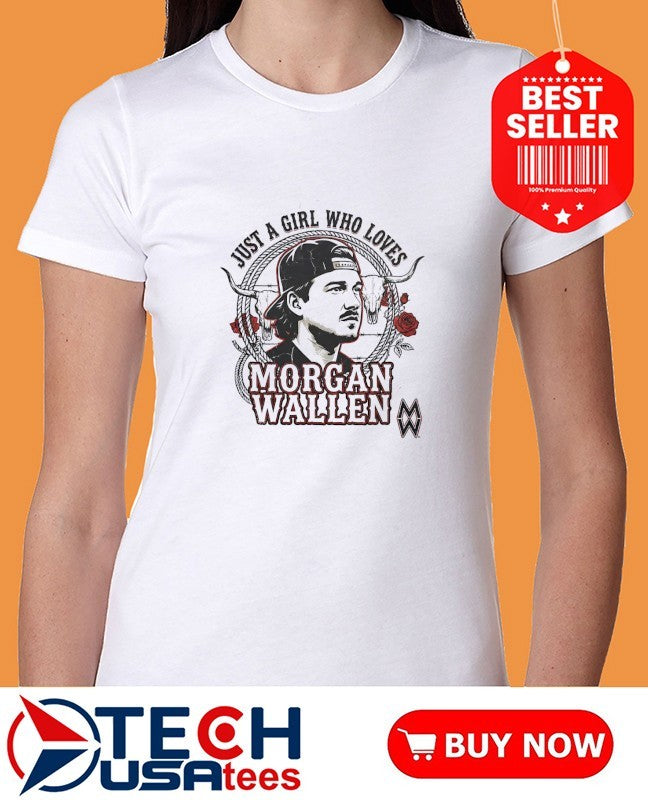 Just a girl who loves Morgan Wallen shirt