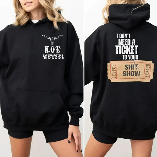 K0e WetzeI Two Sided Hoodie, I Dont Need A Ticket To Your Sh!T Sh0w, Country Music Top, Unisex Long Sleeve Pullover Hoodie Shirt