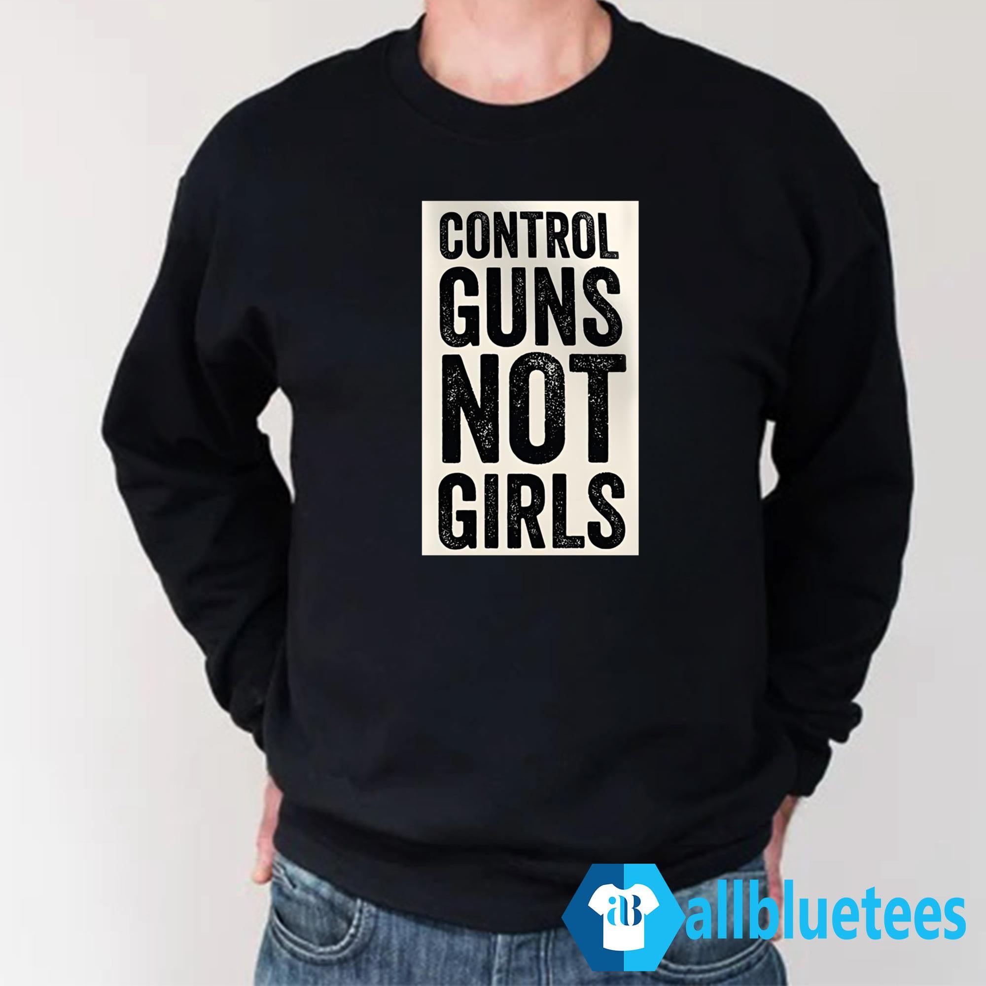 Kamala Harris Control Guns Not Girls Shirt