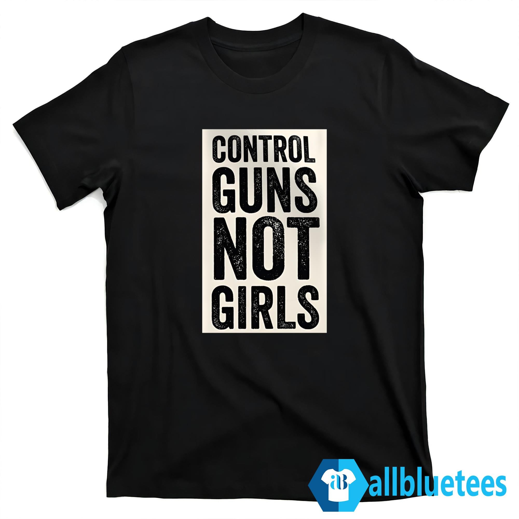 Kamala Harris Control Guns Not Girls Shirt