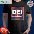Kamala Harris DEI didn’t earn it shirt