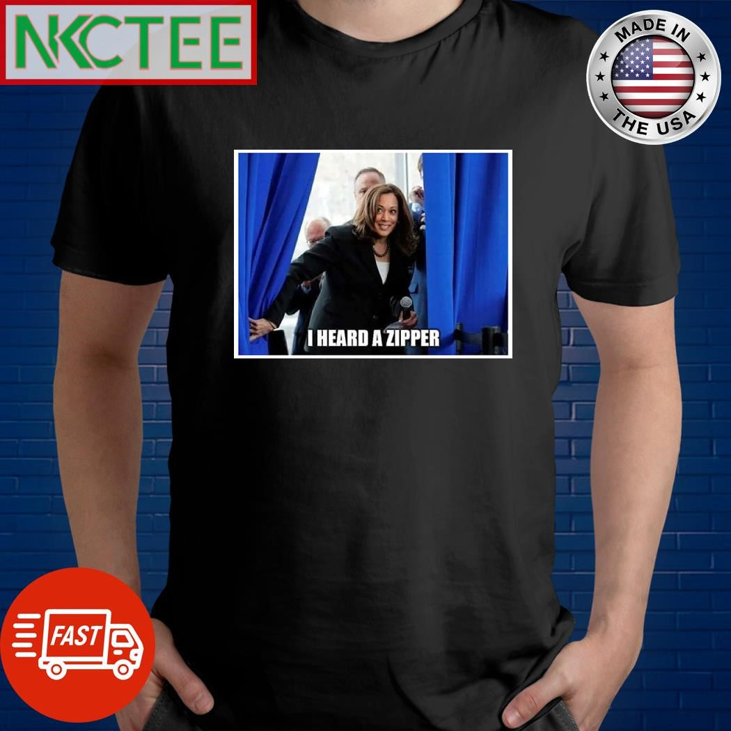 Kamala Harris I heard a zipper shirt