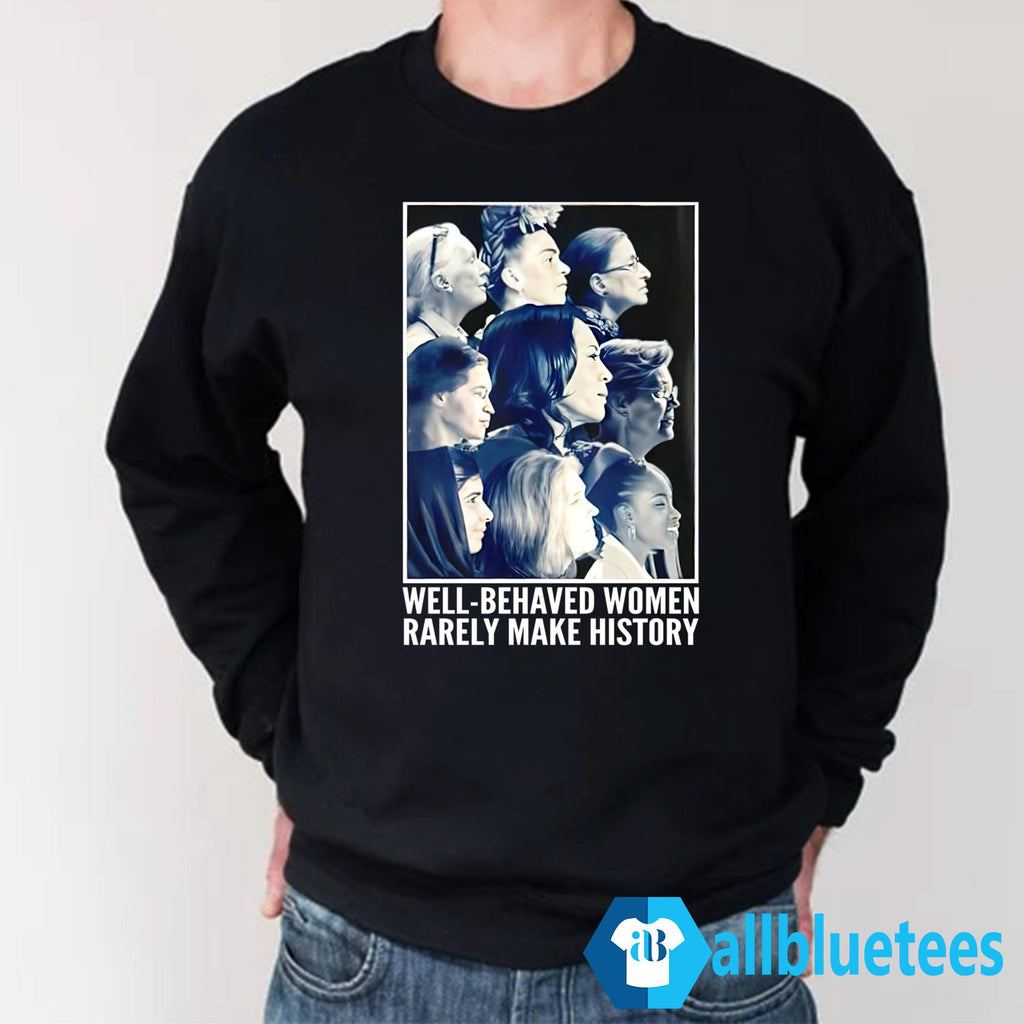 Kamala Harris Well Behaved Women Rarely Make History Shirt