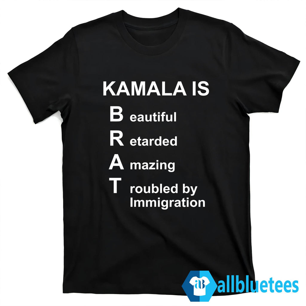 Kamala Is Beautiful Retarded Amazing Troubled By Immigration Shirt