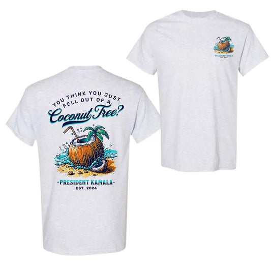 Kamala You Think You Just Fell Out Of A Coconut Tree 2 Sided T-Shirt, Trendy Shirt