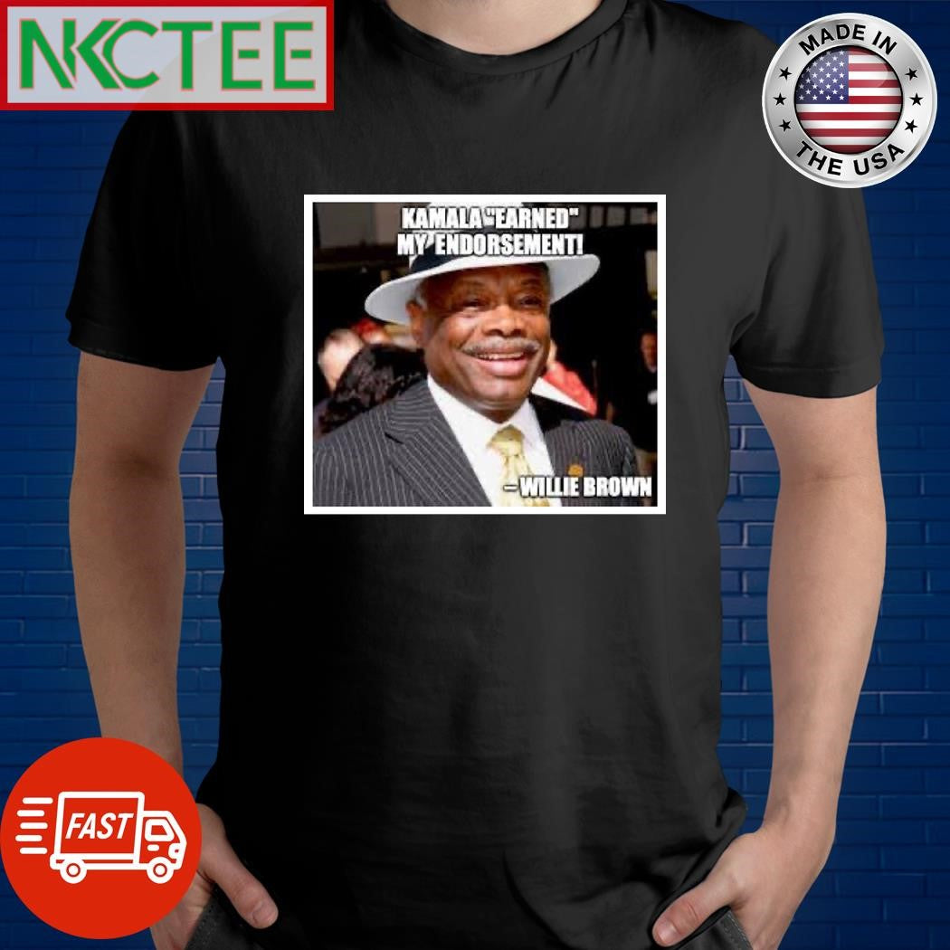 Kamala earned my endorsement Willie Brown shirt