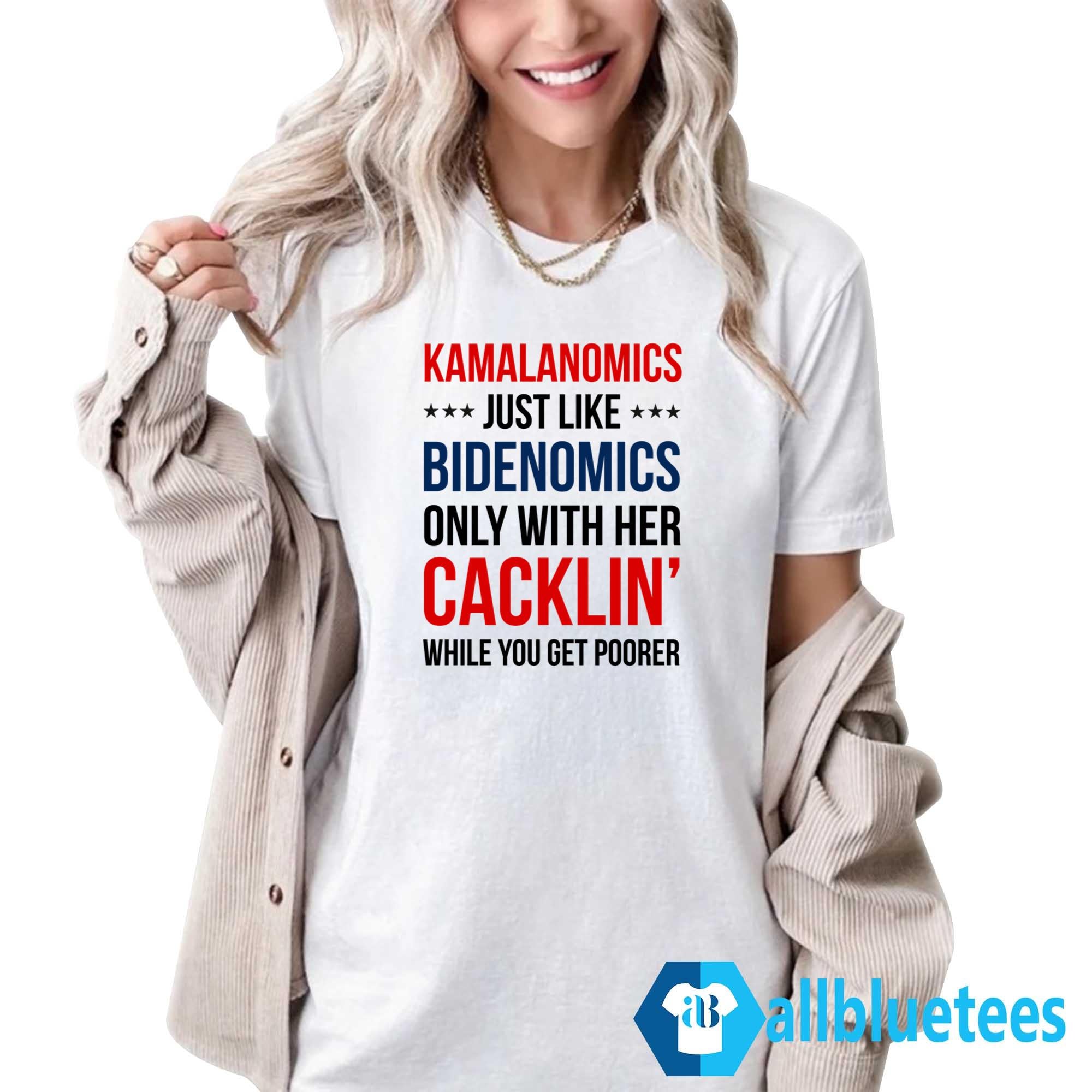 Kamalanomics Just Like Bidenomics Only With Her Cacklin’ While You Get Poorer Shirt