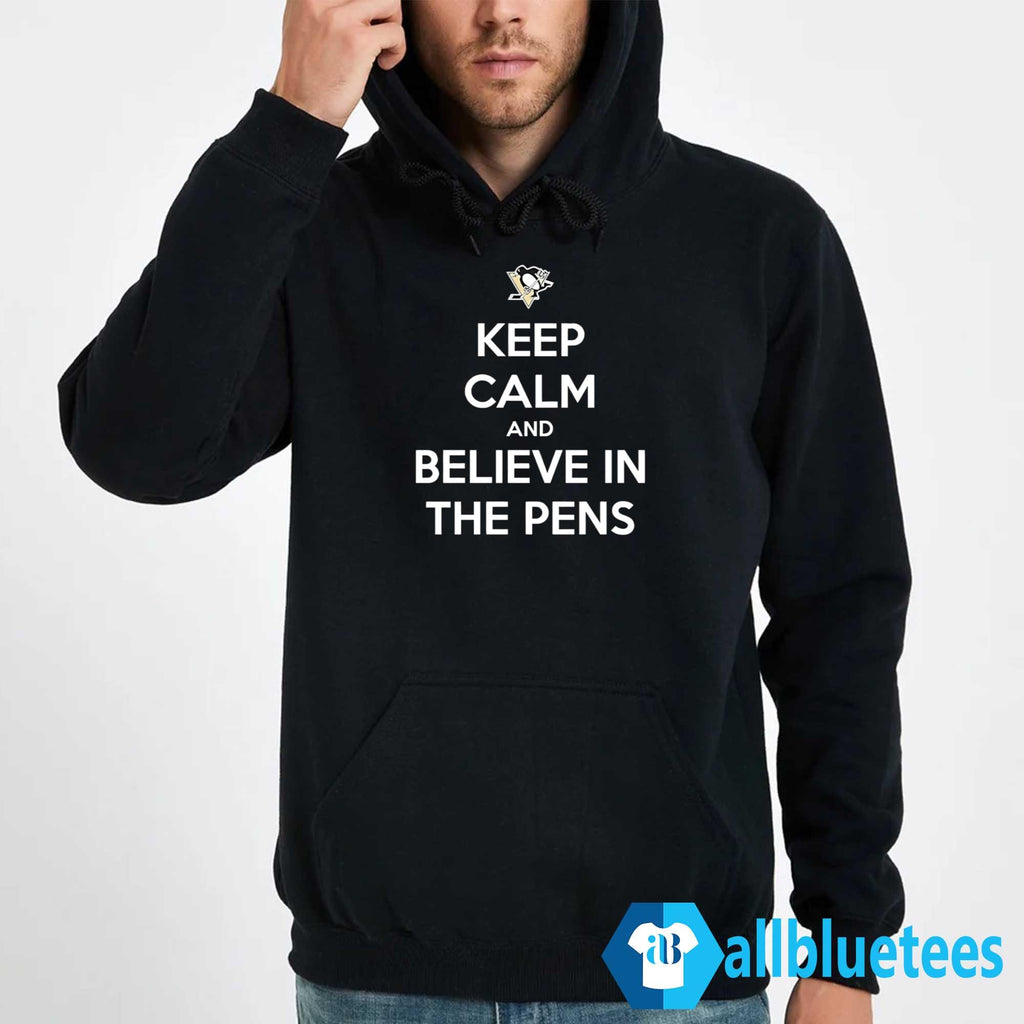 Keep Calm And Believe In The Pens Shirt