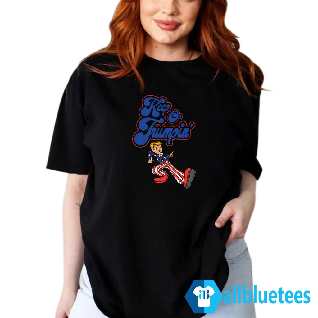 Keep On Trumpin’ Shirt