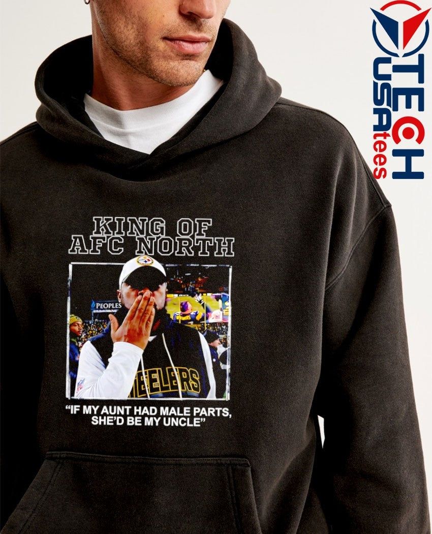 King of AFC North if my aunt had male parts she’d be my uncle Mike Tomlin shirt