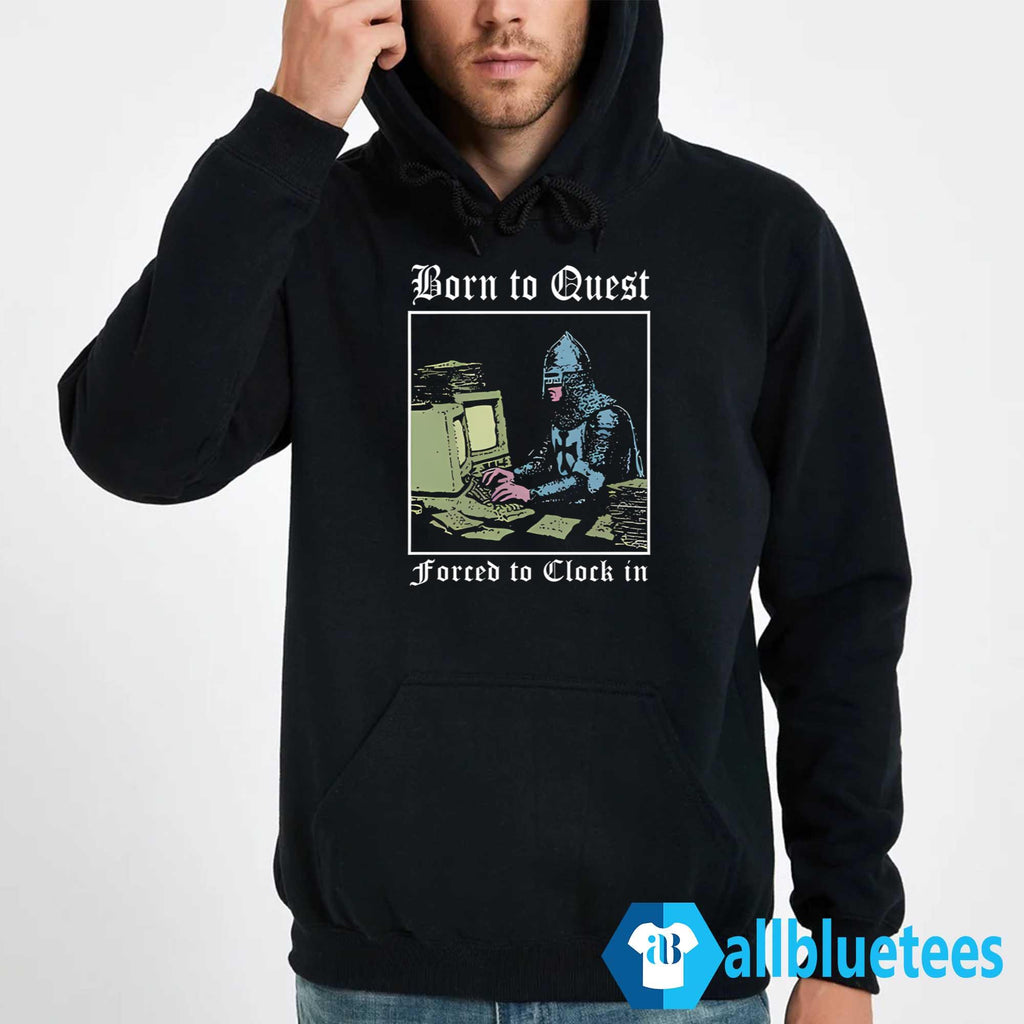 Knight Computer Born To Quest Forced To Clock In Shirt
