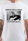 Kurt Cobain Nobody Dies A Virgin T-Shirt Hoodie, Sweatshirt | CoreVibeTees.com