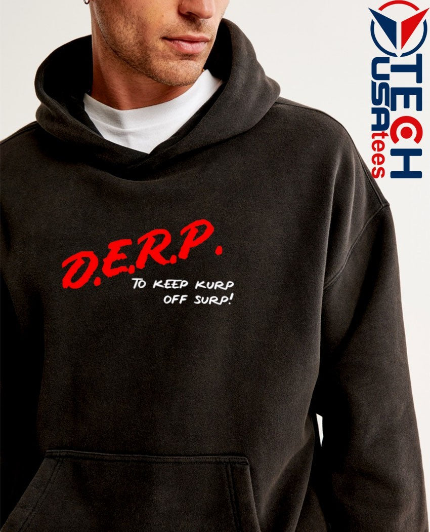 Kurt Metzger D.E.R.P. to keep kurp off surp T-shirt