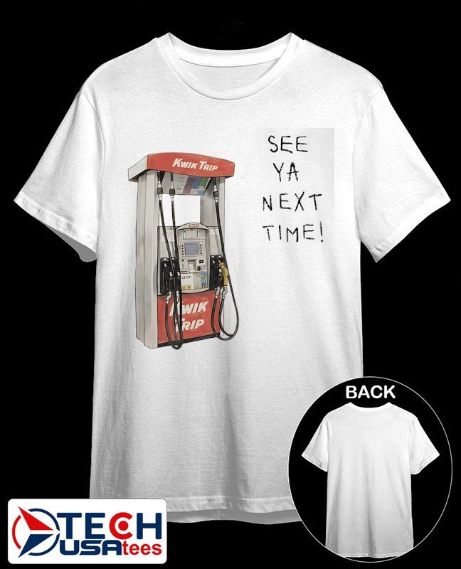 Kwik Trip Pump see ya next time shirt