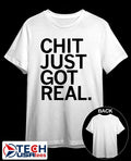 Chit just got real shirt