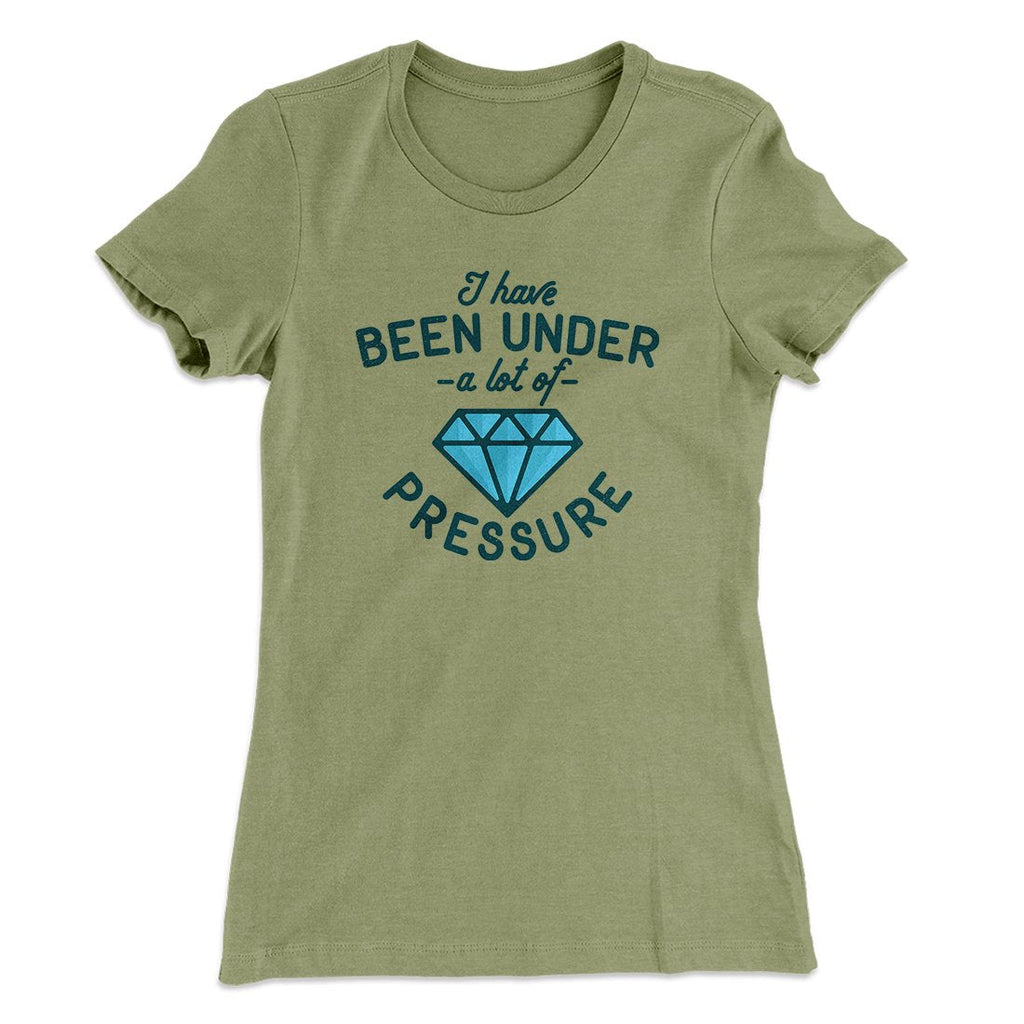 Under a Lot of Pressure Women's T-Shirt Hoodie, Sweatshirt | CoreVibeTees.com (Image 1)