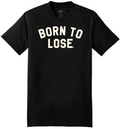 The BORN TO LOSE Classic Fit Tee Hoodie, Sweatshirt | CoreVibeTees.com (Image 1)
