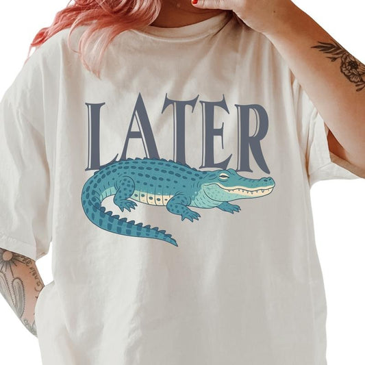 Later Gator Graphic Shirt ~ Unisex Apparel Relaxed Fit Printed In The USA Clothing Womenswear Casual Comfort Cotton Top Athletic Boho Chic