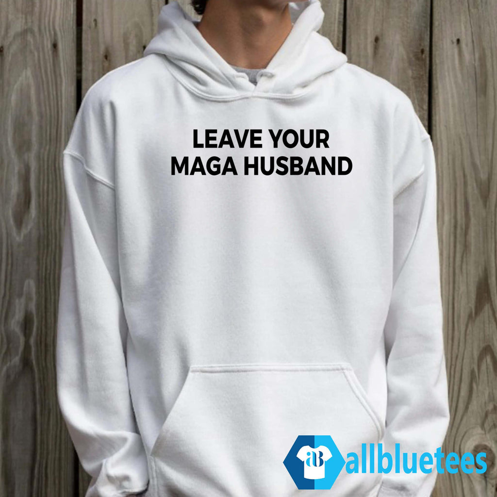 Leave Your MAGA Husband Shirt
