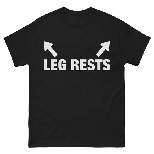 Leg Rests T-Shirt Funny Meme Unisex Casual Style