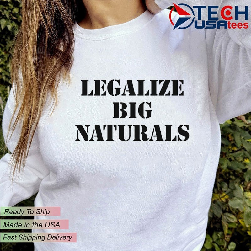 Legalize Big Naturals shirt