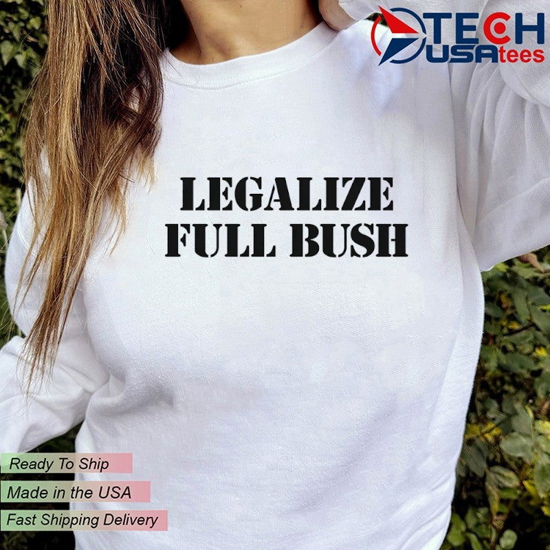 Legalize Full Bush shirt