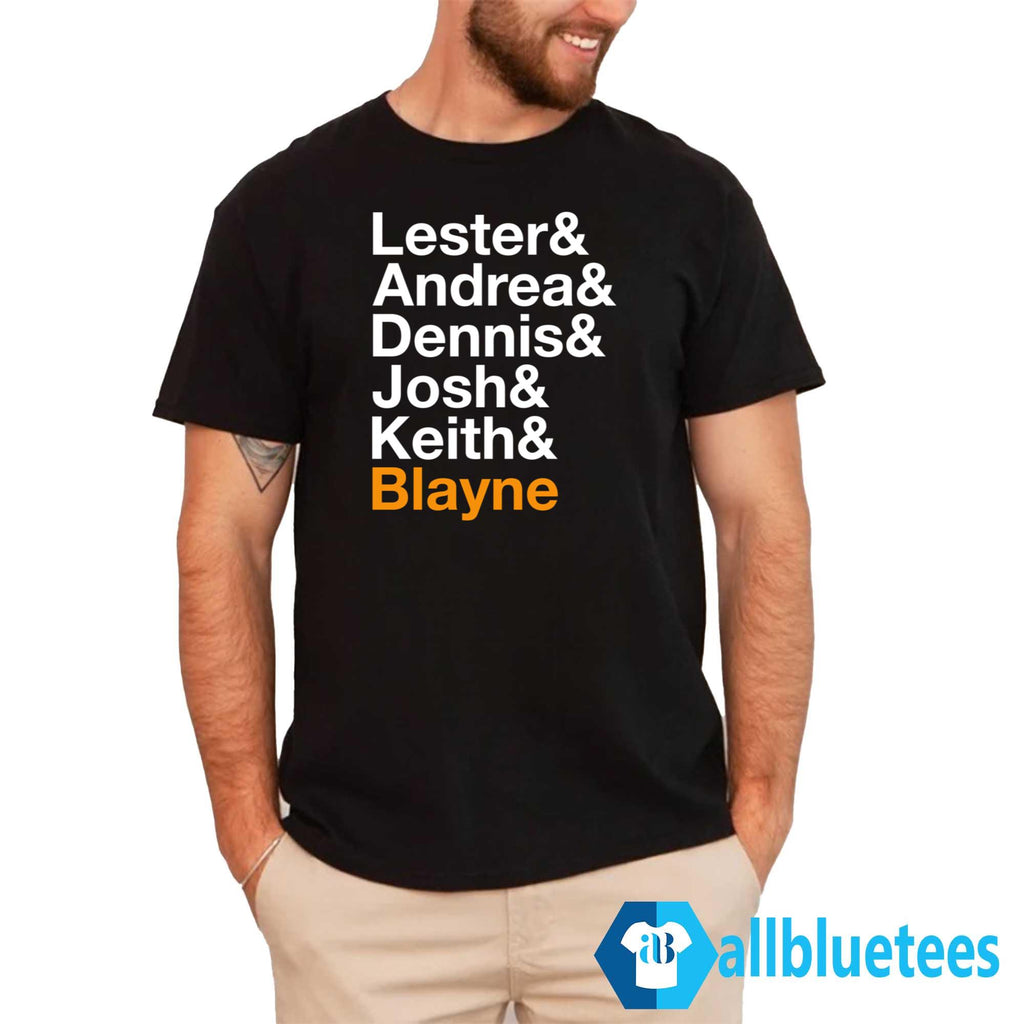 Lester & Andrea & Dennis & Josh & Keith & Blayne Shirt
