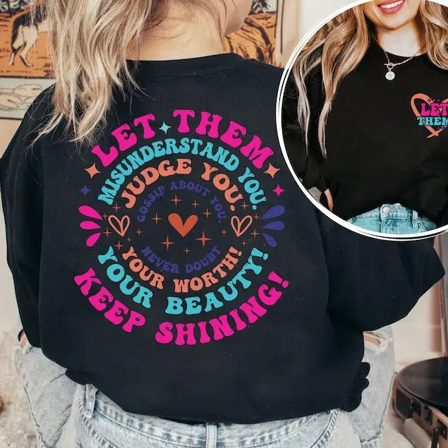 Let Them Misunderstand You Judge You Gossip About You Sweatshirt and Hoodie Front and Back, Let Them Never Doubt Shirt, Trendy Inspirationalstyle{n002}2