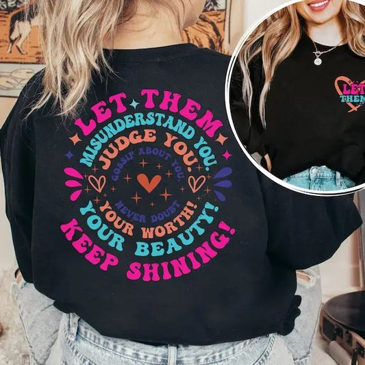Let Them Misunderstand You Judge You Gossip About You Sweatshirt and Hoodie Front and Back, Let Them Never Doubt Shirt, Trendy Inspirationalstyle{n002}2