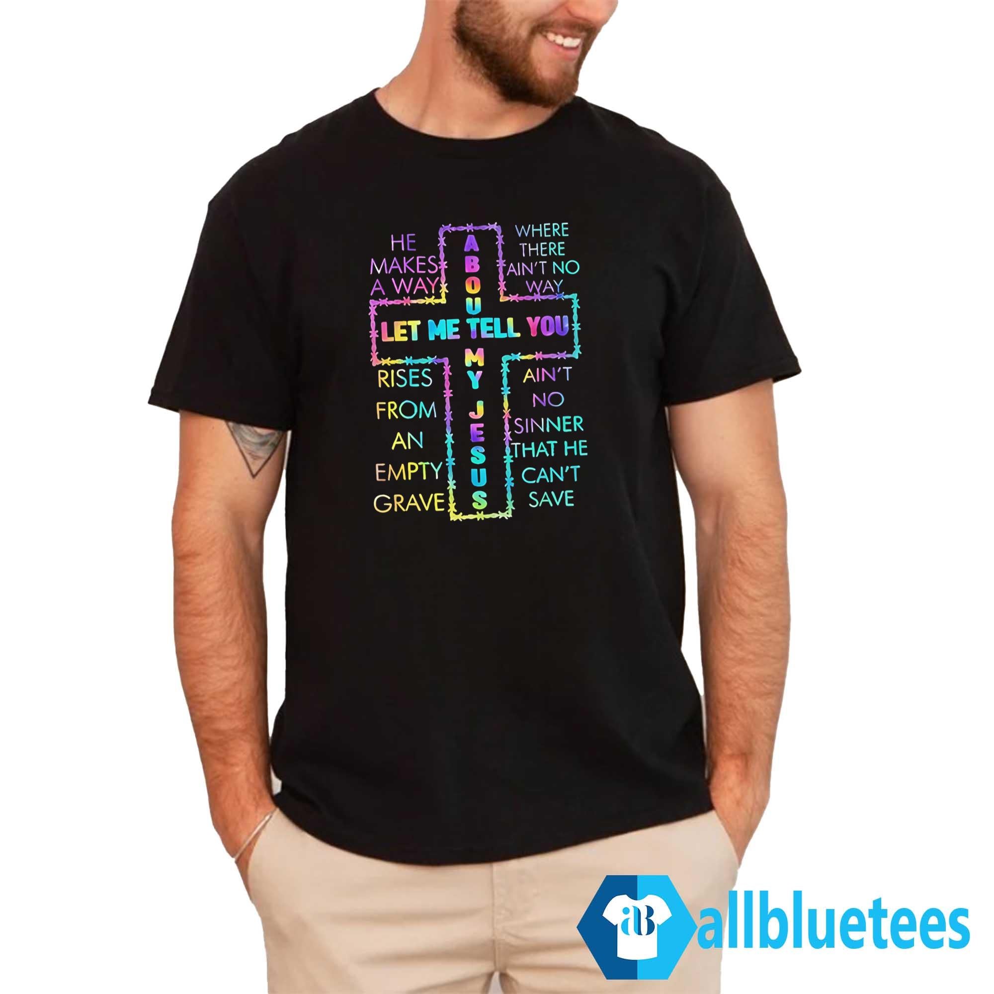 Let Me Tell You About My Jesus Shirt
