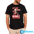 Let’s Get Ready To Mumble Shirt