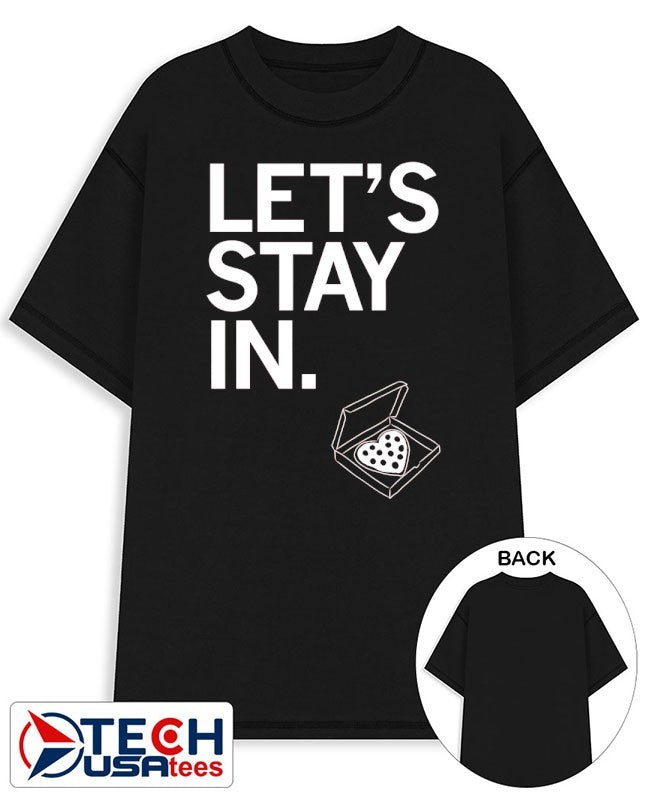Let’s stay in Pizza heart shirt