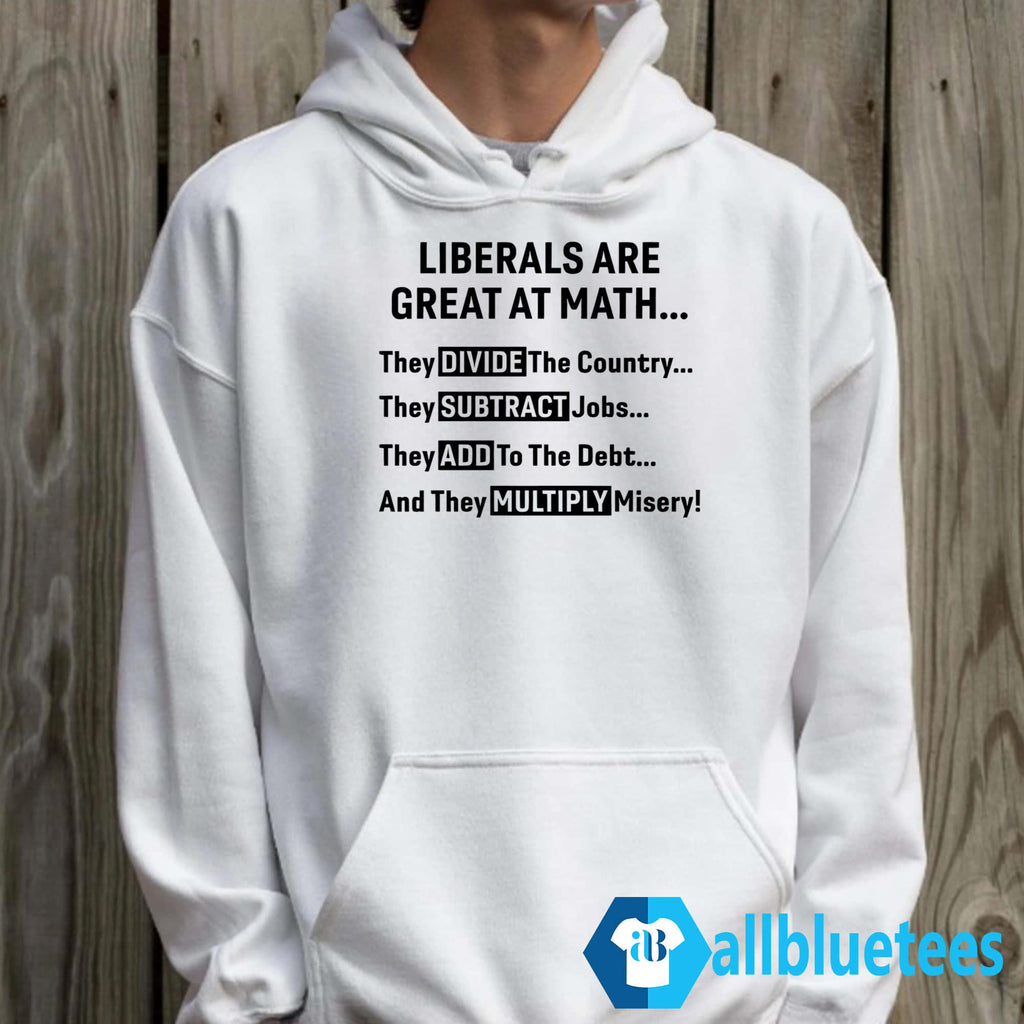 Liberals Are Great At Math Shirt