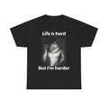 Life Is Hard But I'm Harder Shirt Featuring Bold and Funny Alpha Male Design Hoodie, Sweatshirt | CoreVibeTees.com