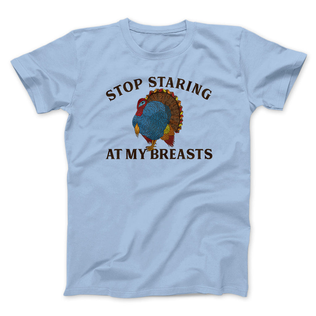 Stop Staring At My Breasts Funny Thanksgiving Men/Unisex T-Shirt Hoodie, Sweatshirt | CoreVibeTees.com (Image 4)