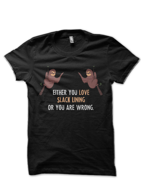 Either You Love Slack Lining Or You Are Wrong â€“ With Cute Sloths Hanging T-Shirt Hoodie, Sweatshirt | CoreVibeTees.com