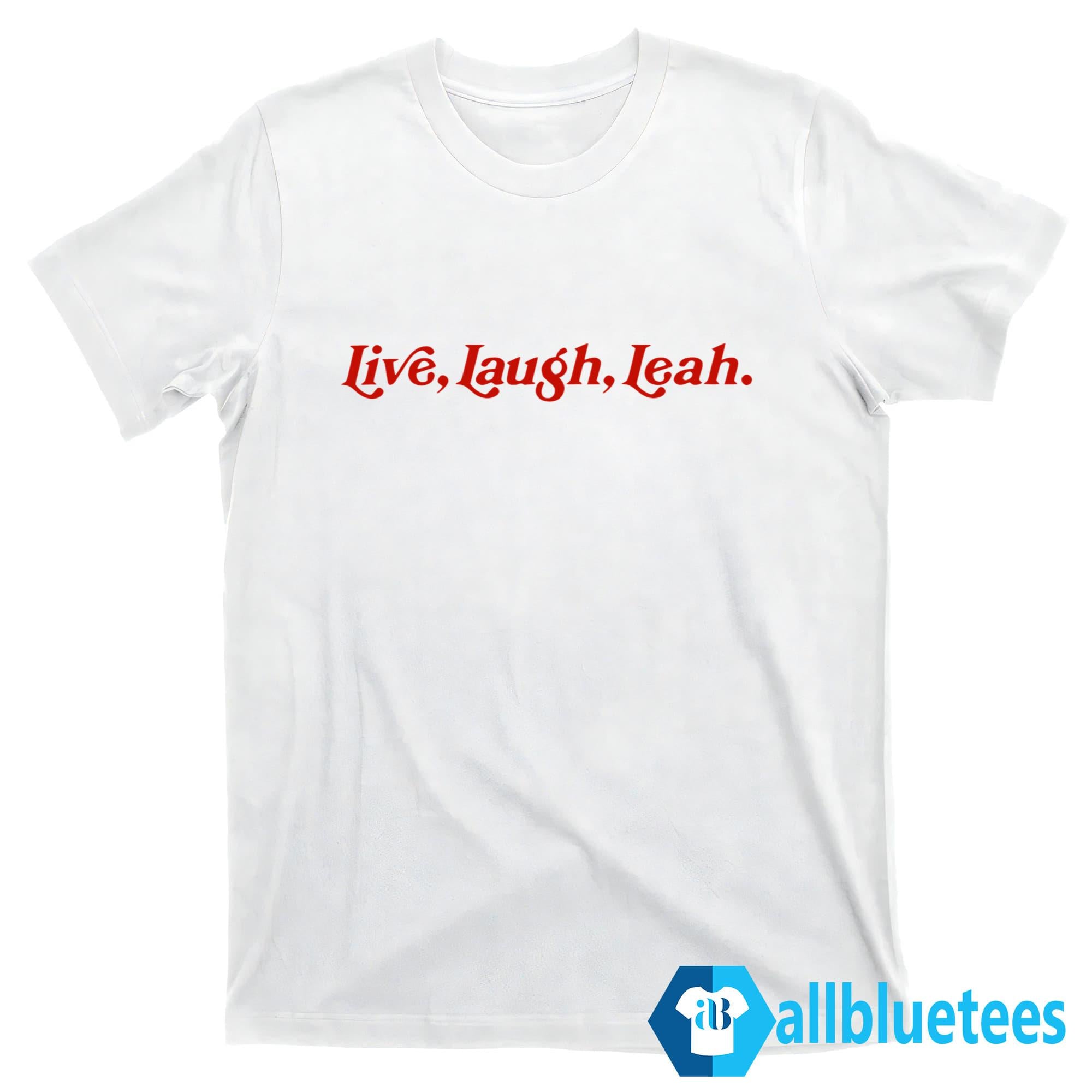 Live Laugh Leah Shirt