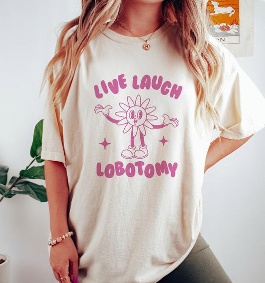 Live Laugh Lobotomy, Unisex T Shirt, Meme T Shirt, Vintage Cartoon, Weird T Shirt, Funny T Shirt, Unisex  T-shirt, sweater and Hoodie