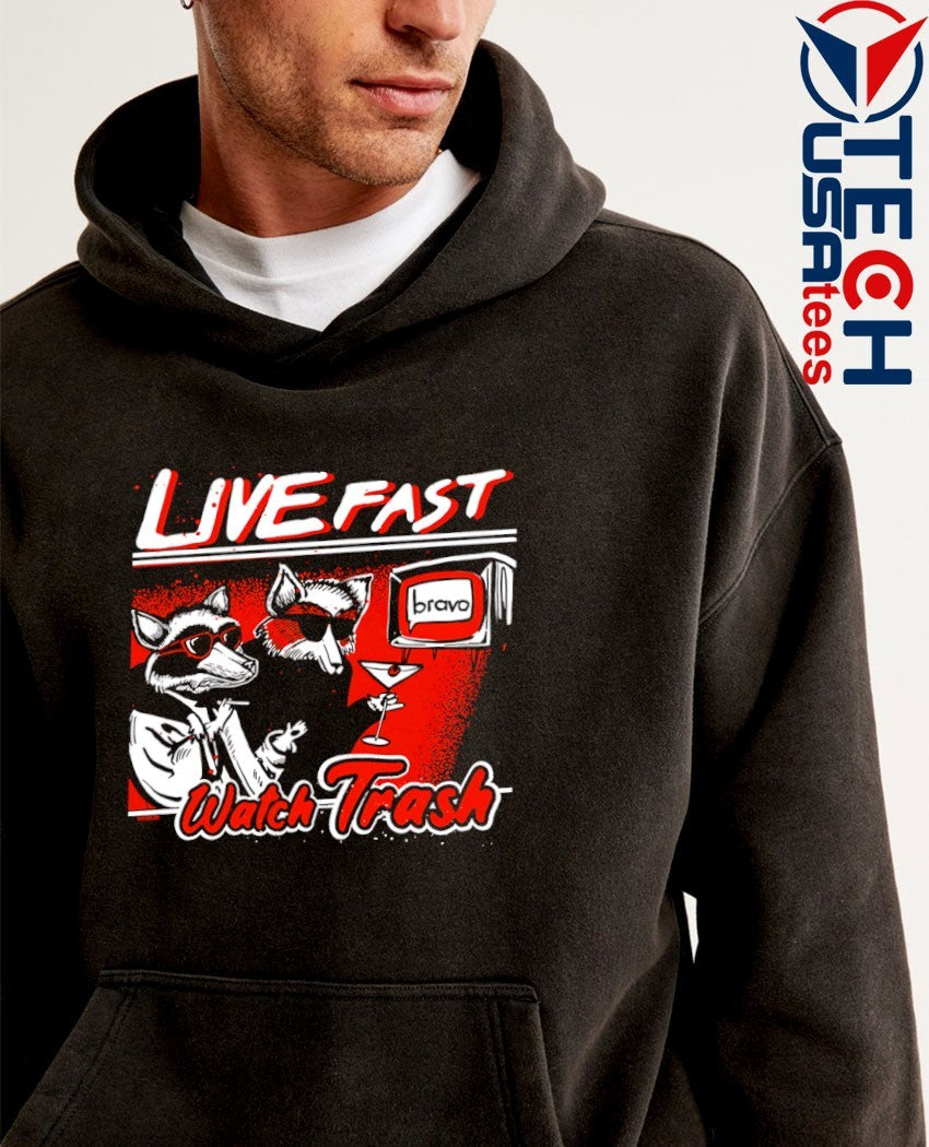 Live fast watch trash bravo shirt
