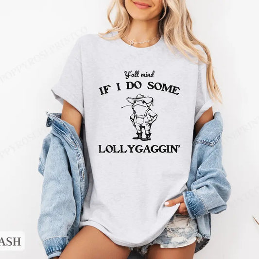 Lollygaggin Shirt Bella Canvas,  Funny Tshirts,  Gift for Her, Women's Graphic Tee