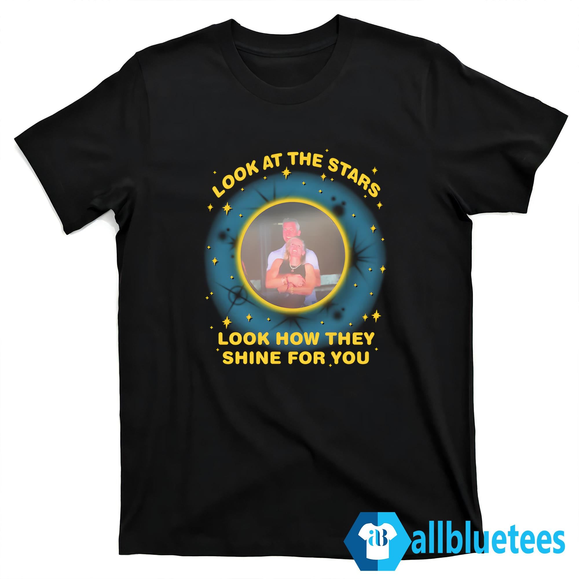 Look At The Stars Look How They Shine For You Shirt