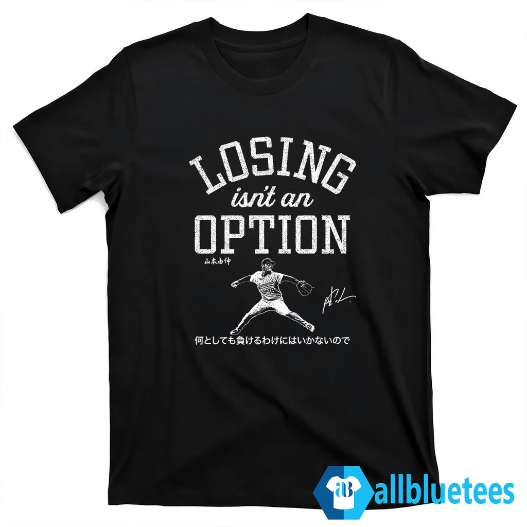 Dodgers Yamamoto Losing Isn’t An Option Shirt