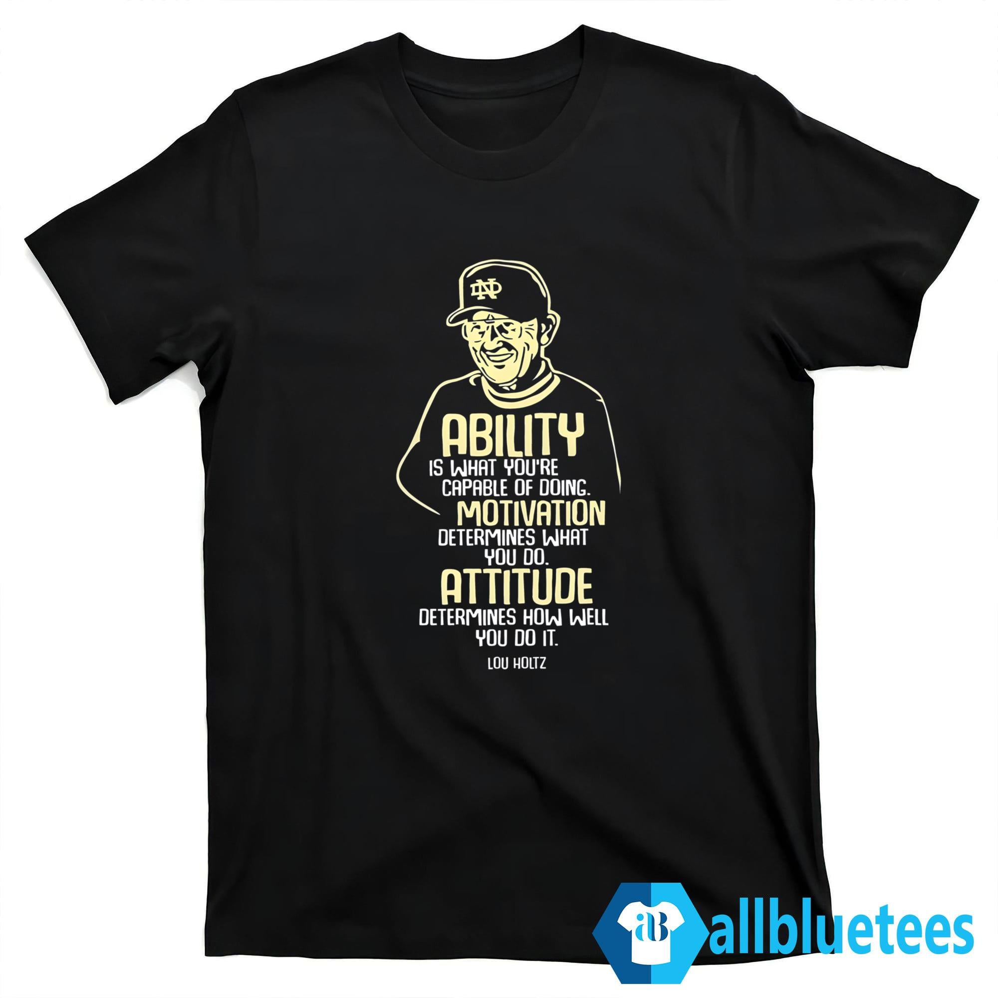 Lou Holtz Ability Motivation Attitude Shirt