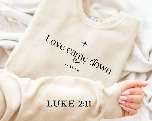 Love Came Down Sleeve Print Sweatshirt, Jesus Hoodie, Women's Christian Sweatshirt, Religious Shirt for Christmas, Bible Verse Shirt, Faith Based Shirt, Jesus Christian Sweatshirt
