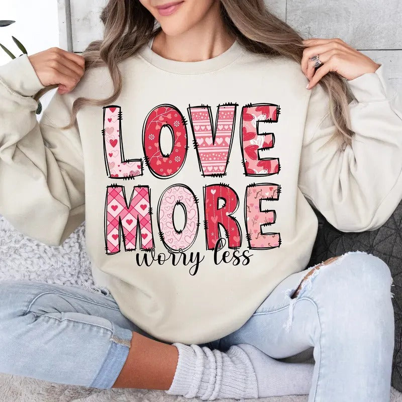 Love More Sweatshirt, Retro Valentine's Day T-Shirt, Worry Less Groovy V-Day Crewneck, Trendy Valentine's Clothing Unisex Cotton