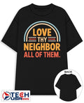 Love thy neighbor all of them shirt