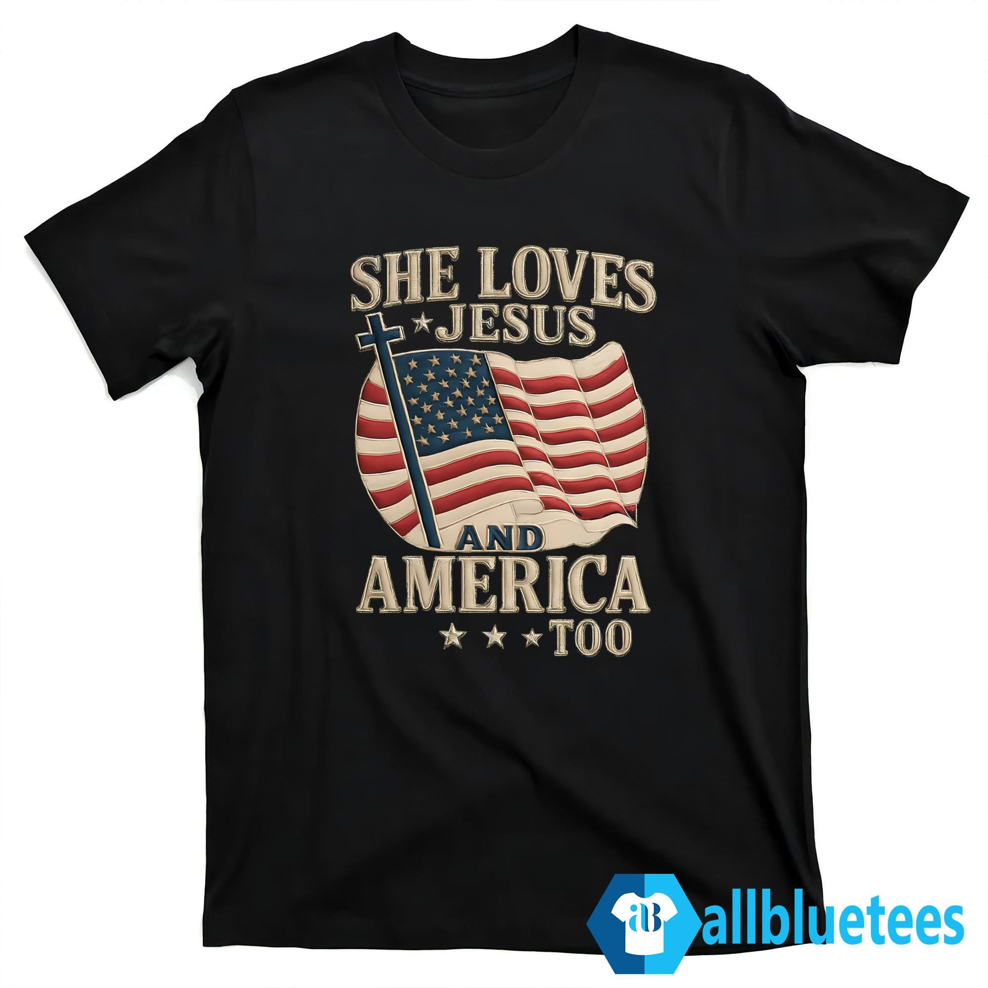 She Loves Jesus And America Too Shirt