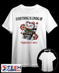 Lucky Cat everything is lining up against me shirt