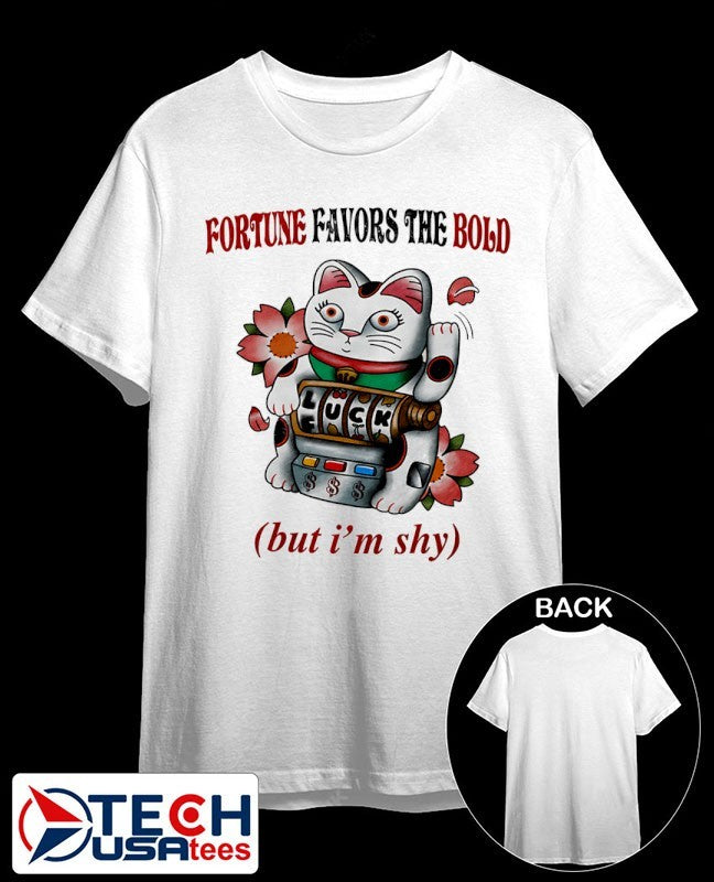 Lucky Cat fortune favors the bold but I’m shy shirt