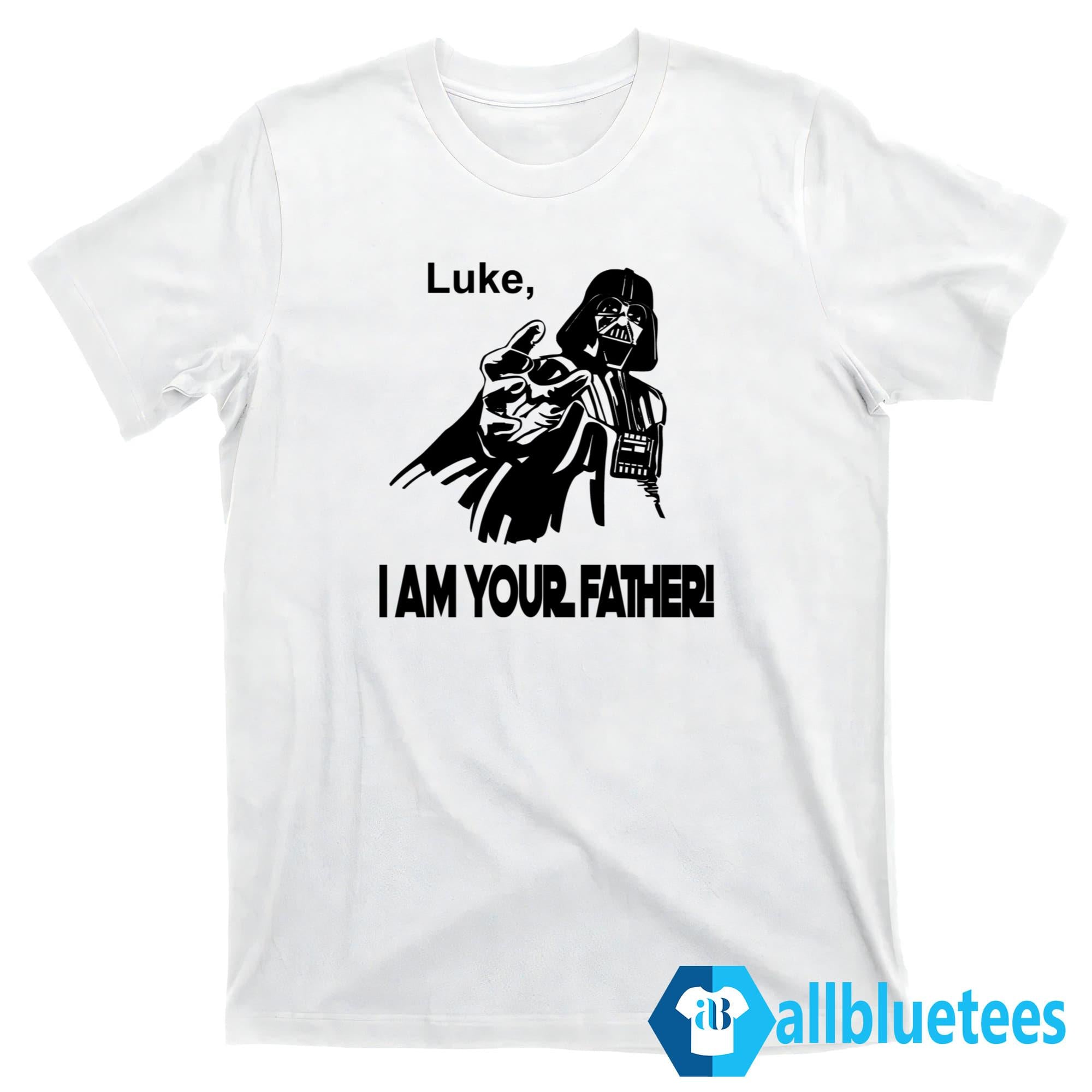 Luke I Am Your Father Shirt